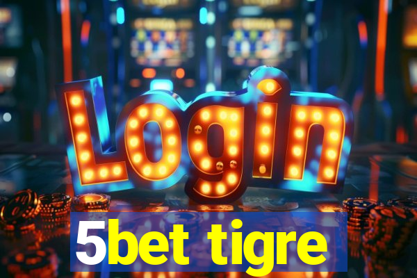 5bet tigre